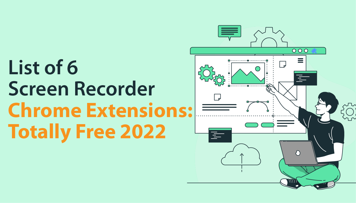  List of 6 Screen Recorder Chrome Extensions: Totally Free 2022